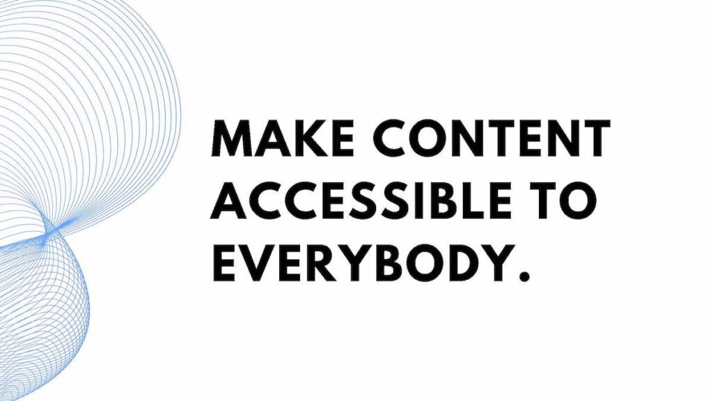 Improve web accessibility. Make content accessible to everybody.
